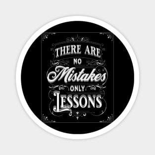 THERE ARE NOT MISTAKES, ONLY LESSONS Magnet